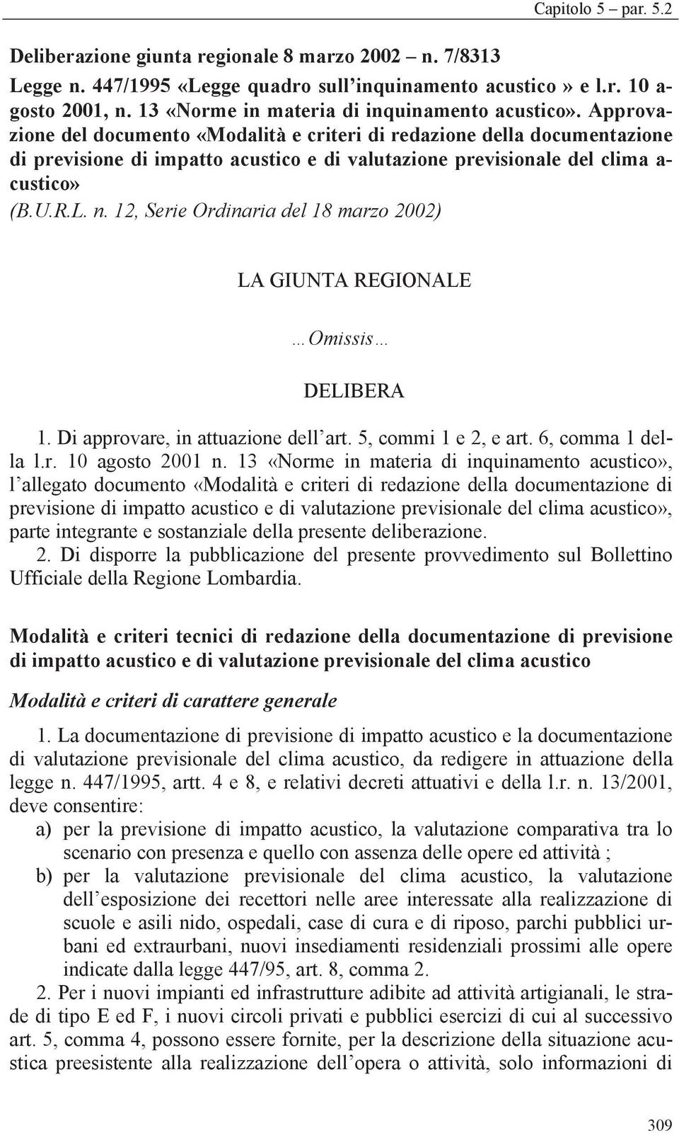 Approvazione del documento «Modalità e criteri di redazione della documentazione di previsione di impatto acustico e di valutazione previsionale del clima a- custico» (B.U.R.L. n.