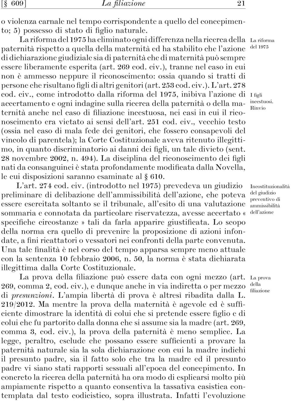 maternità può sempre essere liberamente esperita (art. 269 cod. civ.