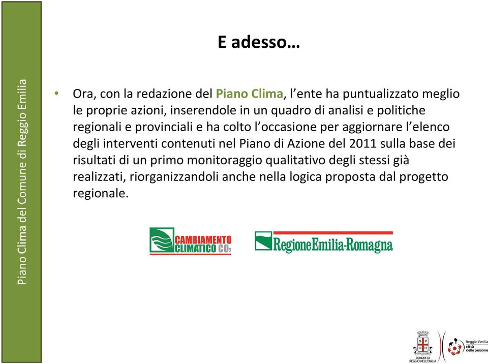 aggiornare l elenco degli interventi contenuti nel Piano di Azione del 2011 sulla base dei risultati di un