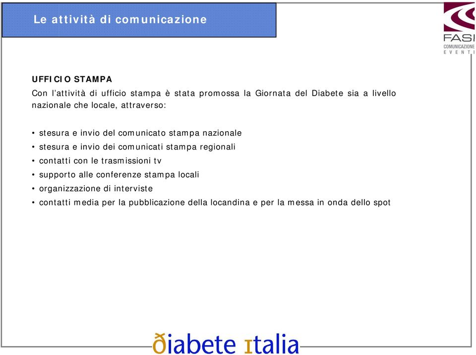 e invio dei comunicati stampa regionali contatti con le trasmissioni tv supporto alle conferenze stampa locali