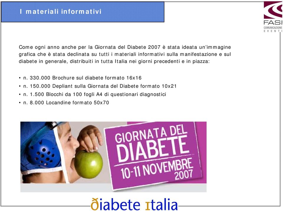 Italia nei giorni precedenti e in piazza: n. 330.000000 Brochure sul diabete formato 16x16 n. 150.