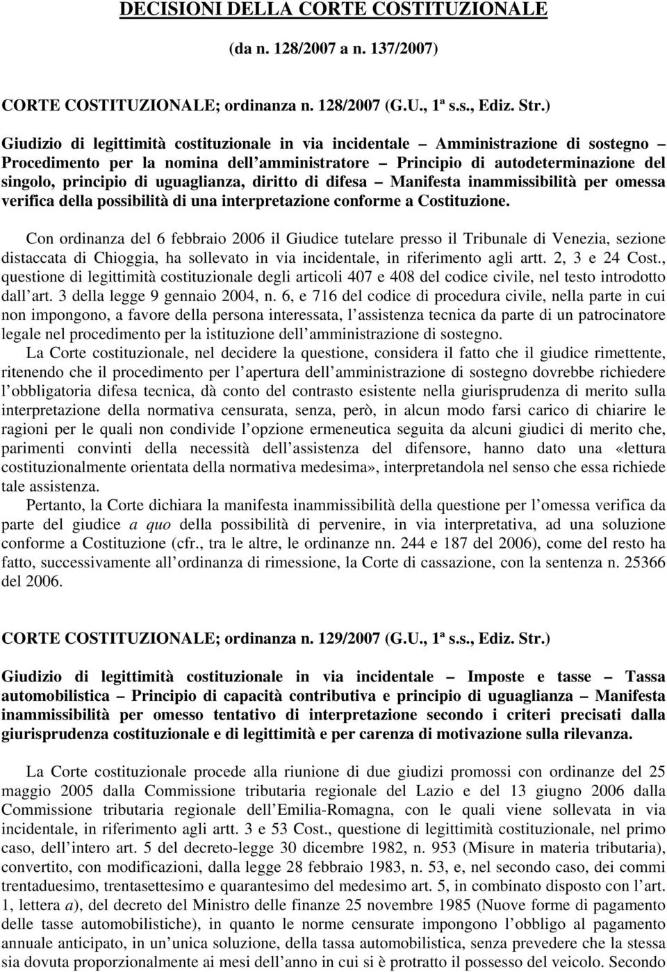 uguaglianza, diritto di difesa Manifesta inammissibilità per omessa verifica della possibilità di una interpretazione conforme a Costituzione.