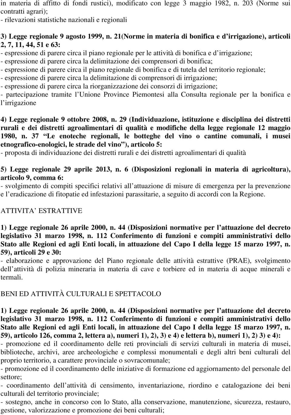 circa la delimitazione dei comprensori di bonifica; - espressione di parere circa il piano regionale di bonifica e di tutela del territorio regionale; - espressione di parere circa la delimitazione