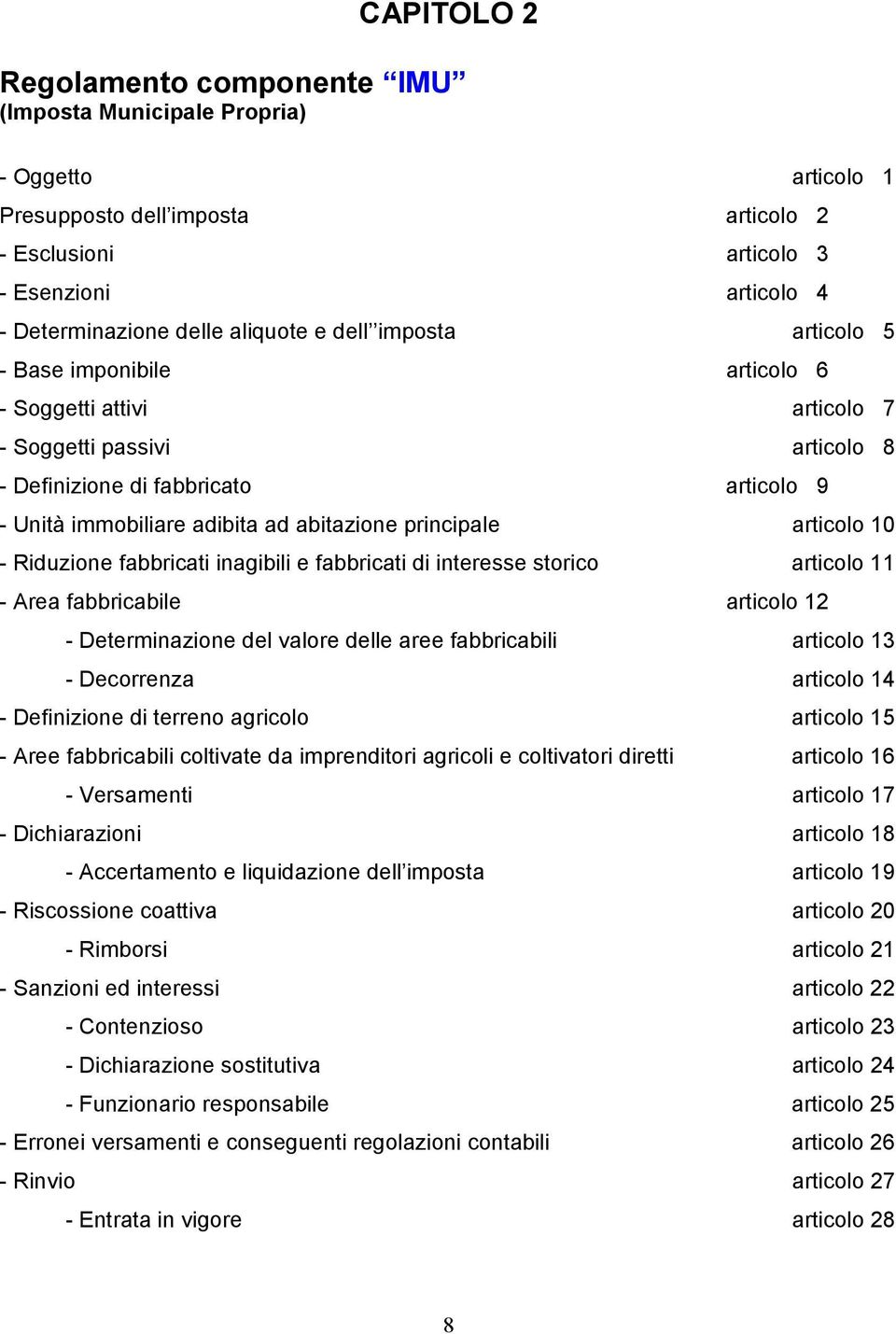 abitazione principale articolo 10 - Riduzione fabbricati inagibili e fabbricati di interesse storico articolo 11 - Area fabbricabile articolo 12 - Determinazione del valore delle aree fabbricabili