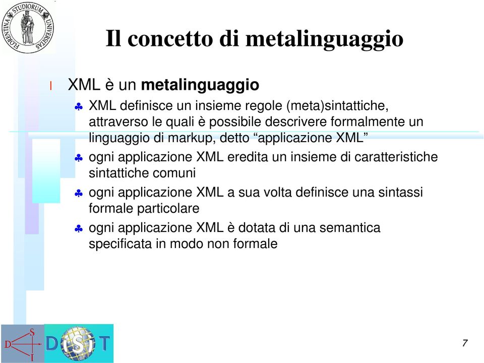 appicazione XML eredita un insieme di caratteristiche sintattiche comuni ogni appicazione XML a sua vota