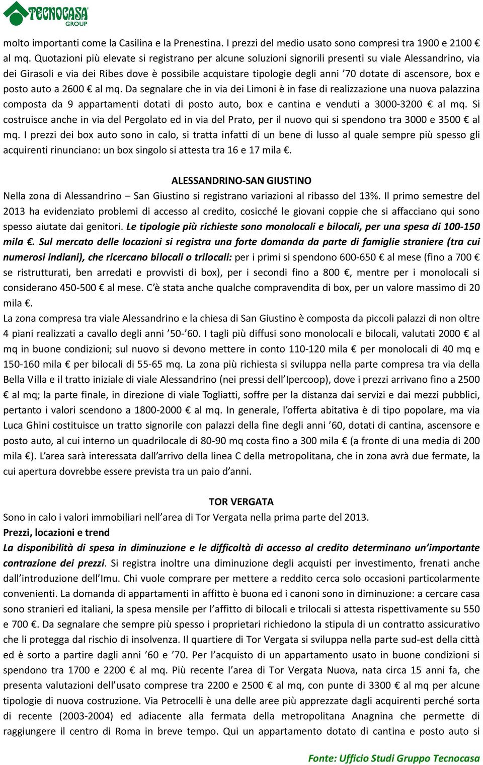 ascensore, box e posto auto a 2600 al mq.