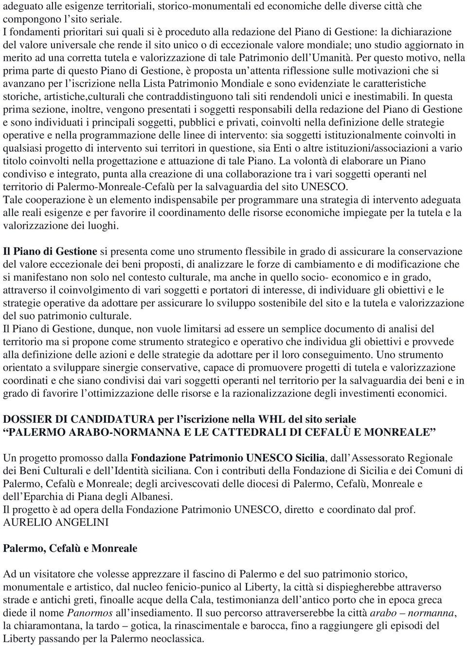 aggiornato in merito ad una corretta tutela e valorizzazione di tale Patrimonio dell Umanità.