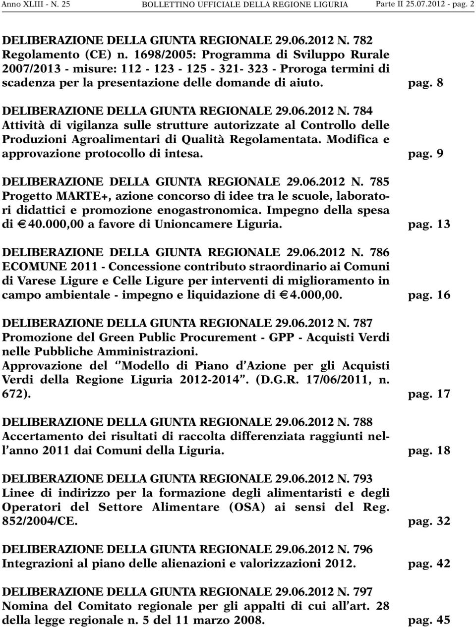 06.2012 N. 784 Attività di vigilanza sulle strutture autorizzate al Controllo delle Produzioni Agroalimentari di Qualità Regolamentata. Modifica e approvazione protocollo di intesa.