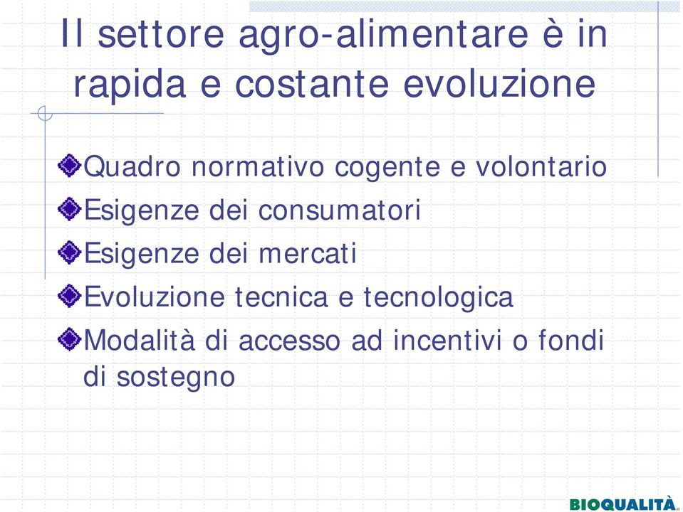 dei consumatori Esigenze dei mercati Evoluzione tecnica e