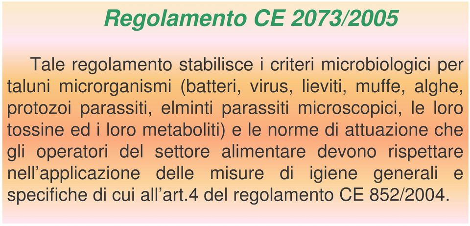 tossine ed i loro metaboliti) e le norme di attuazione che gli operatori del settore alimentare devono