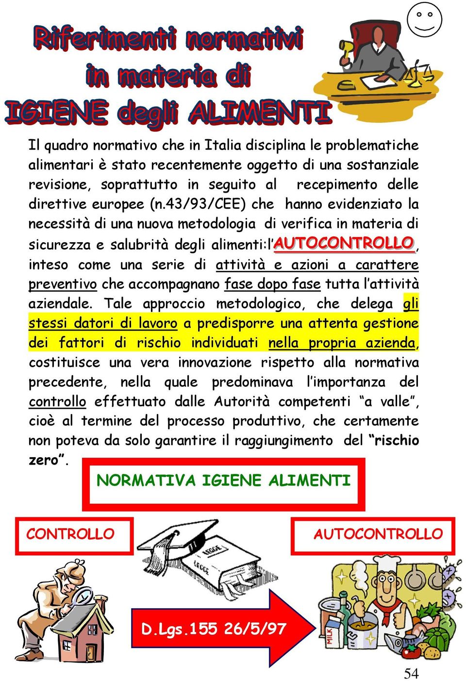 azioni a carattere preventivo che accom pagnano fase dopo fase tutta l attività aziendale.