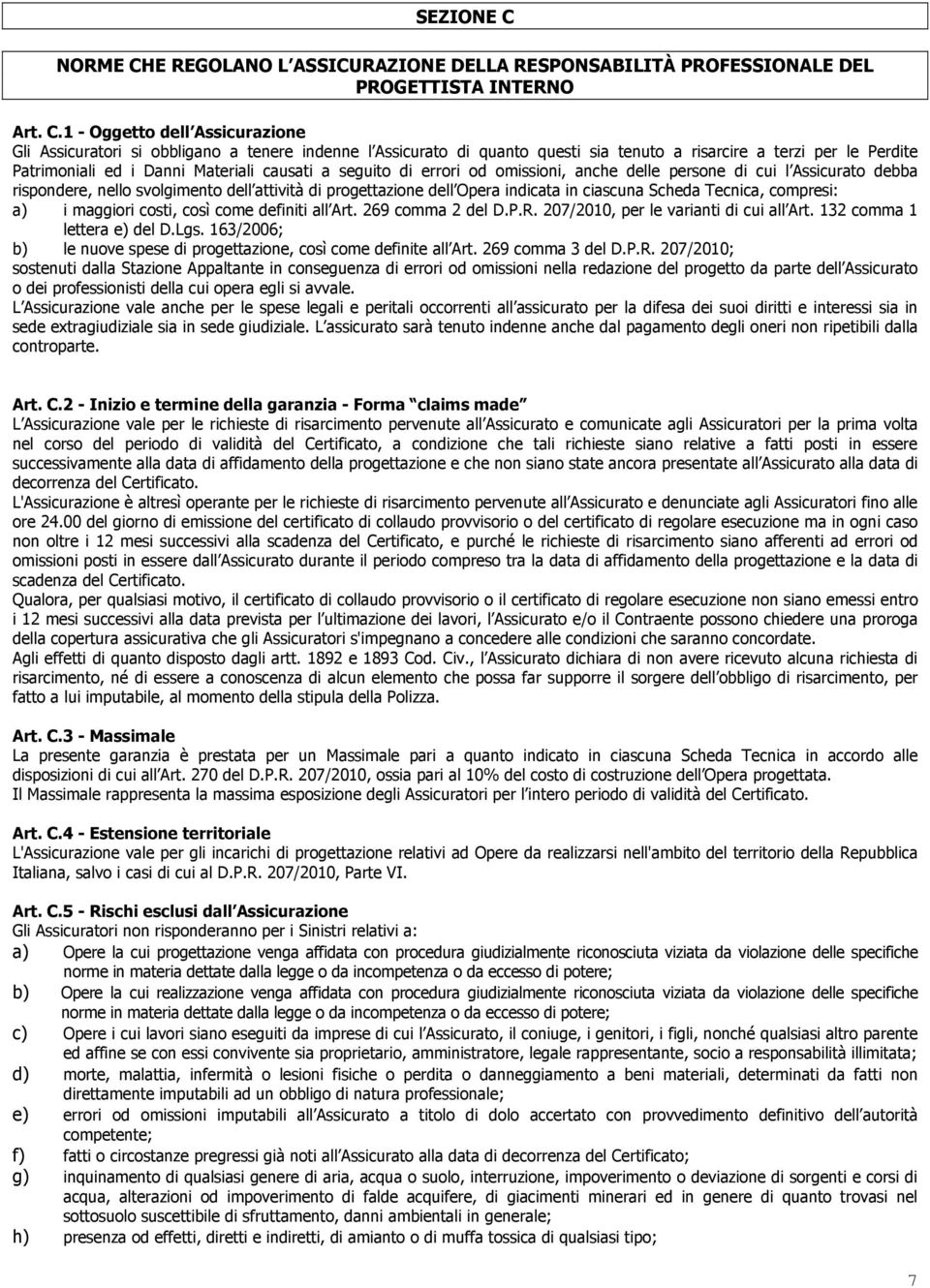 E REGOLANO L ASSICURAZIONE DELLA RESPONSABILITÀ PROFESSIONALE DEL PROGETTISTA INTERNO Art. C.