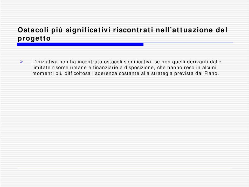 dalle limitate risorse umane e finanziarie a disposizione, che hanno reso in