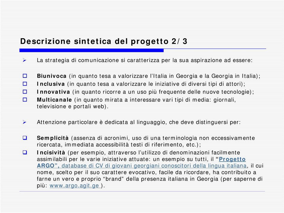 a interessare vari tipi di media: giornali, televisione e portali web).