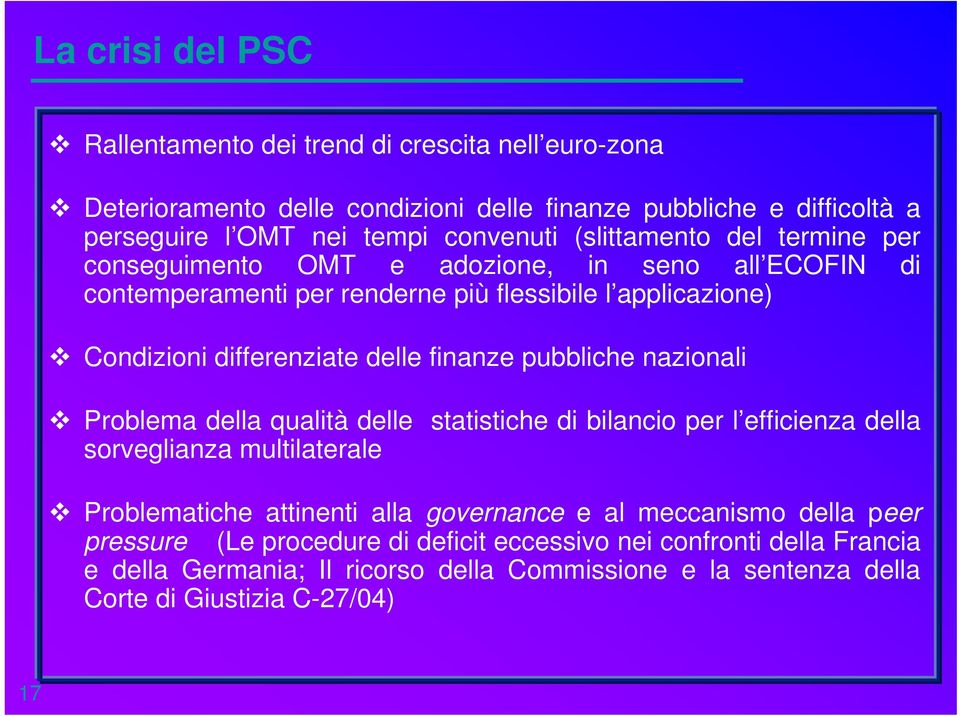 finanze pubbliche nazionali Problema della qualità delle statistiche di bilancio per l efficienza della sorveglianza multilaterale Problematiche attinenti alla governance e al