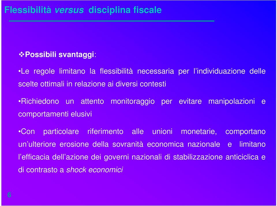 comportamenti elusivi Con particolare riferimento alle unioni monetarie, comportano un ulteriore erosione della sovranità