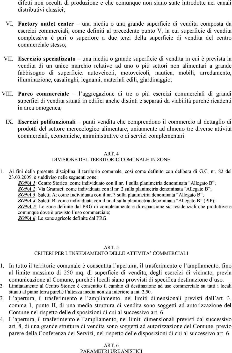 due terzi della superficie di vendita del centro commerciale stesso; VII.