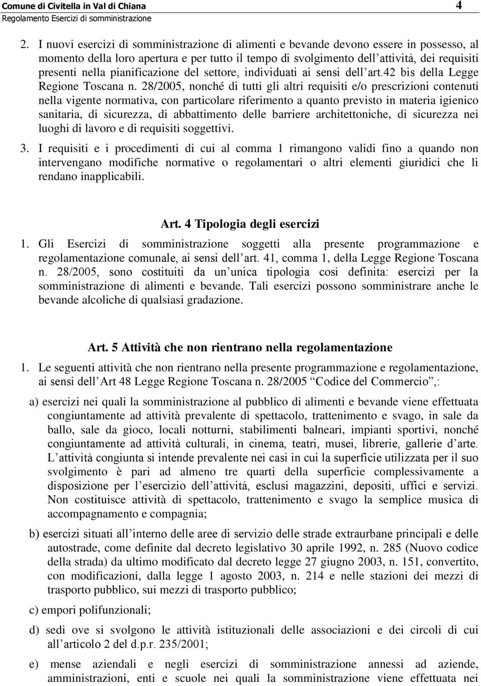 pianificazione del settore, individuati ai sensi dell art.42 bis della Legge Regione Toscana n.