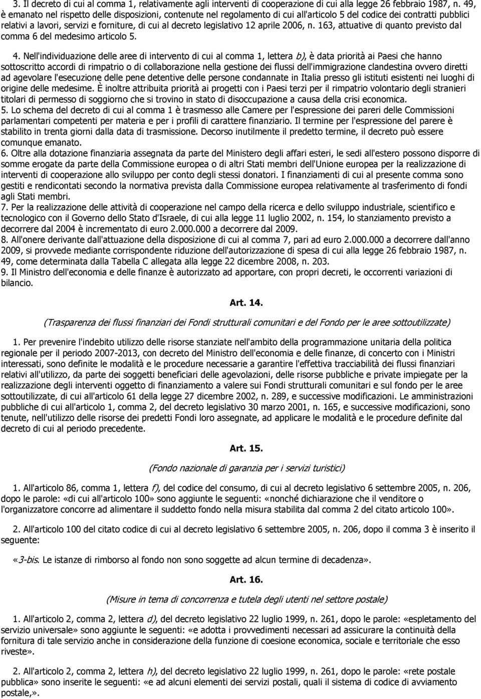 12 aprile 2006, n. 163, attuative di quanto previsto dal comma 6 del medesimo articolo 5. 4.