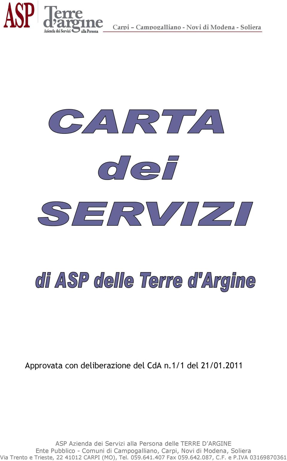 2011 ASP Azienda dei Servizi alla Persona delle TERRE D ARGINE Ente Pubblico -