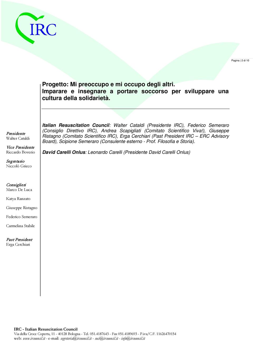 Vice Italian Resuscitation Council: ( IRC), (Consiglio Direttivo IRC), Andrea Scapigliati (Comitato Scientifico Viva!