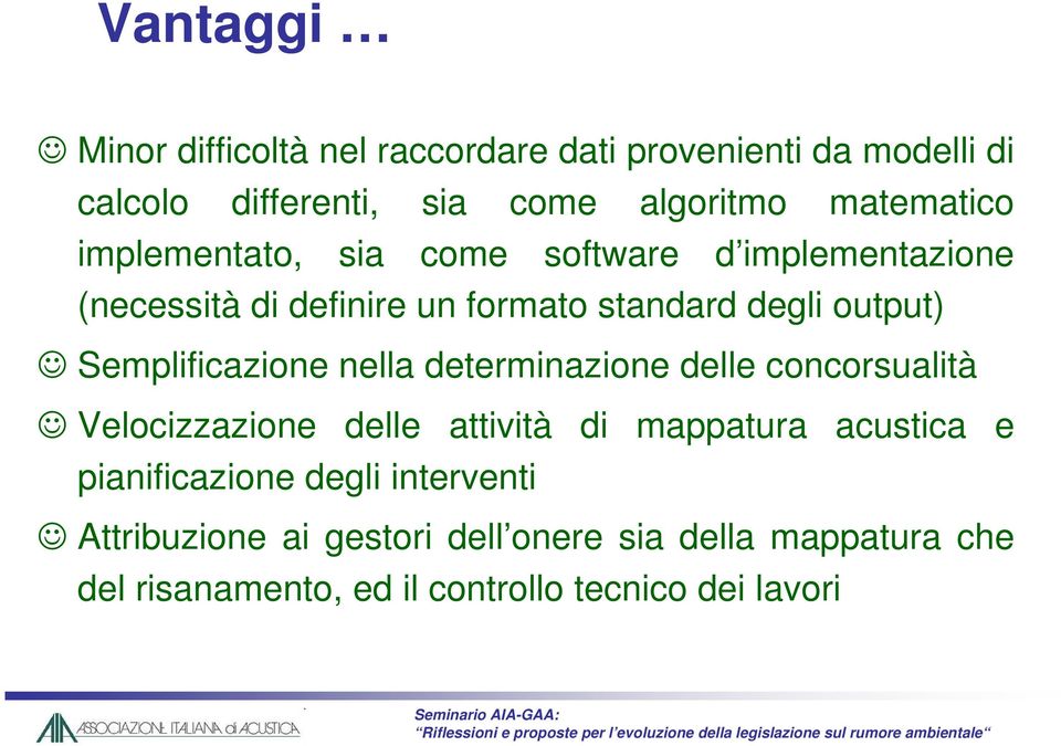 Semplificazione nella determinazione delle concorsualità Velocizzazione delle attività pianificazione degli interventi