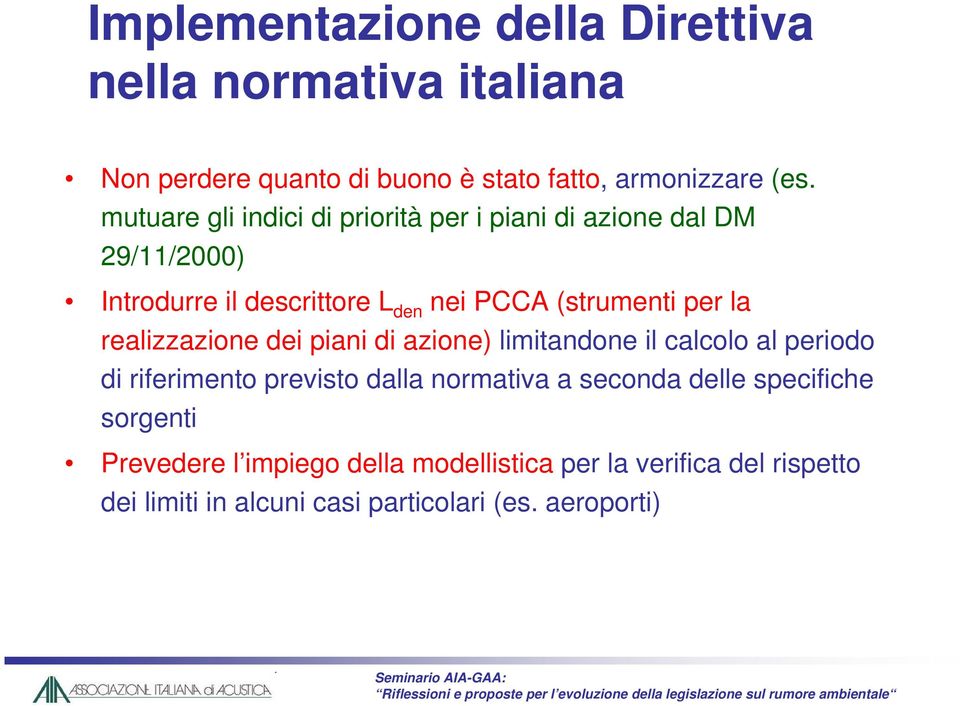 la realizzazione dei piani di azione) limitandone il calcolo al periodo di riferimento previsto dalla normativa a seconda delle