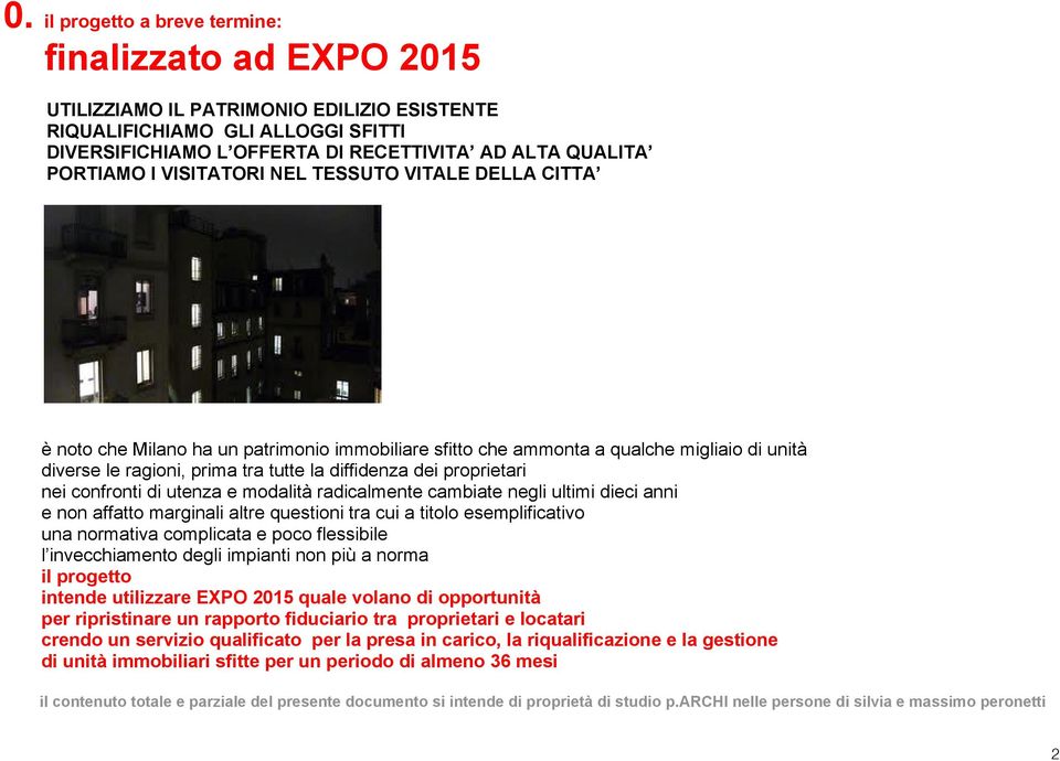 dei proprietari nei confronti di utenza e modalità radicalmente cambiate negli ultimi dieci anni e non affatto marginali altre questioni tra cui a titolo esemplificativo una normativa complicata e