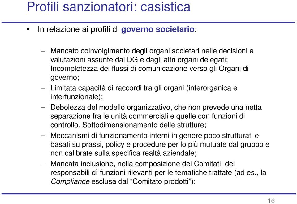 che non prevede una netta separazione fra le unità commerciali e quelle con funzioni di controllo.