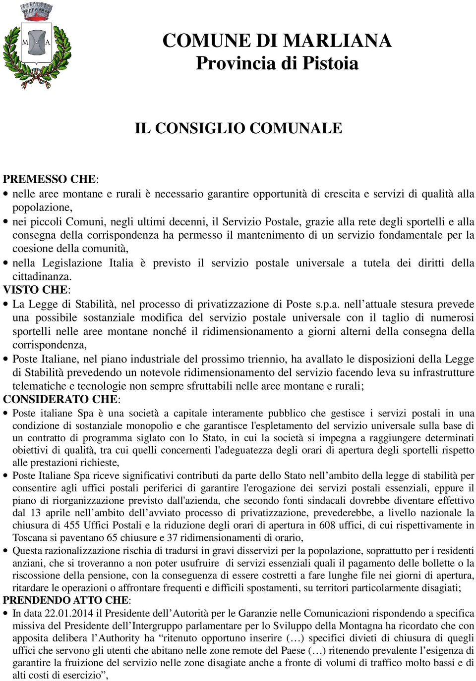 coesione della comunità, nella Legislazione Italia è previsto il servizio postale universale a tutela dei diritti della cittadinanza.