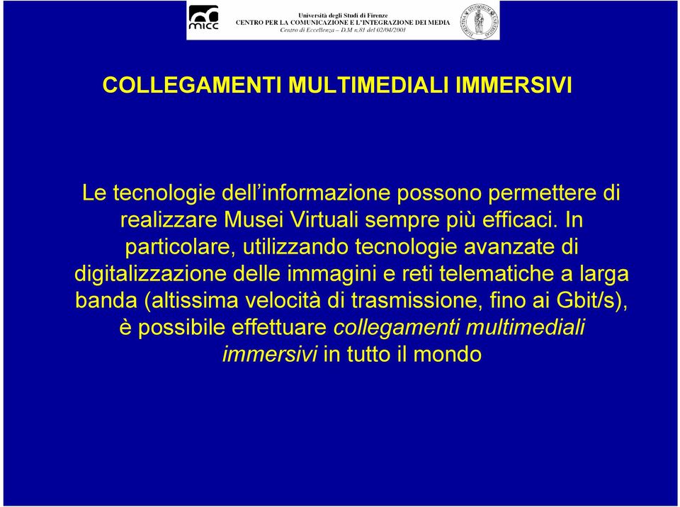 In particolare, utilizzando tecnologie avanzate di digitalizzazione delle immagini e reti