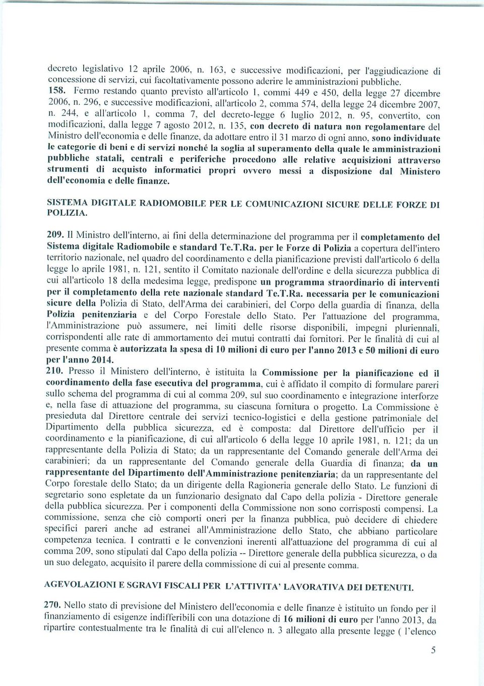 244, e all'articolo 1, comma 7, del decreto-legge 6 luglio 2012, n.