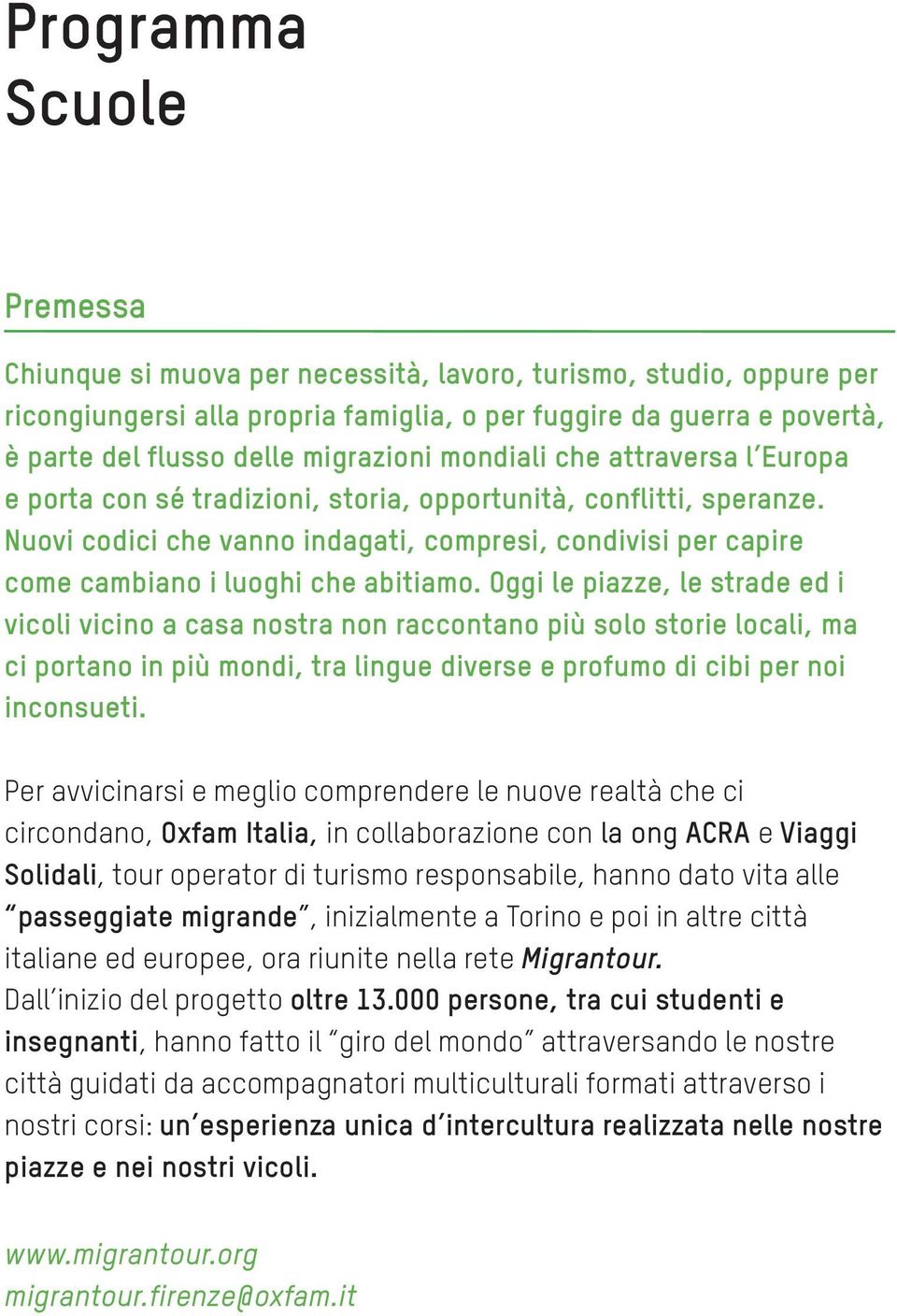 Nuovi codici che vanno indagati, compresi, condivisi per capire come cambiano i luoghi che abitiamo.