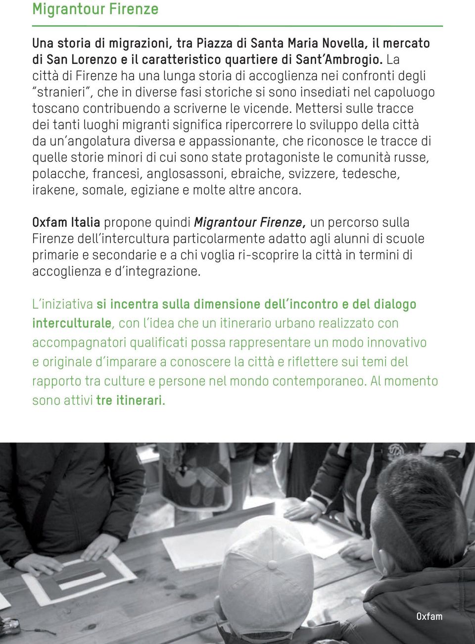 Mettersi sulle tracce dei tanti luoghi migranti significa ripercorrere lo sviluppo della città da un angolatura diversa e appassionante, che riconosce le tracce di quelle storie minori di cui sono