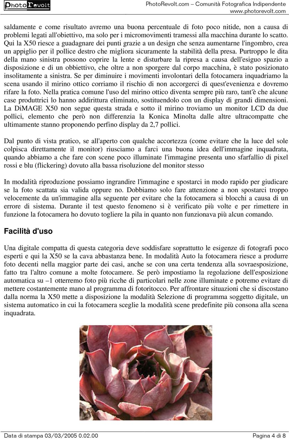 Purtroppo le dita della mano sinistra possono coprire la lente e disturbare la ripresa a causa dell'esiguo spazio a disposizione e di un obbiettivo, che oltre a non sporgere dal corpo macchina, è