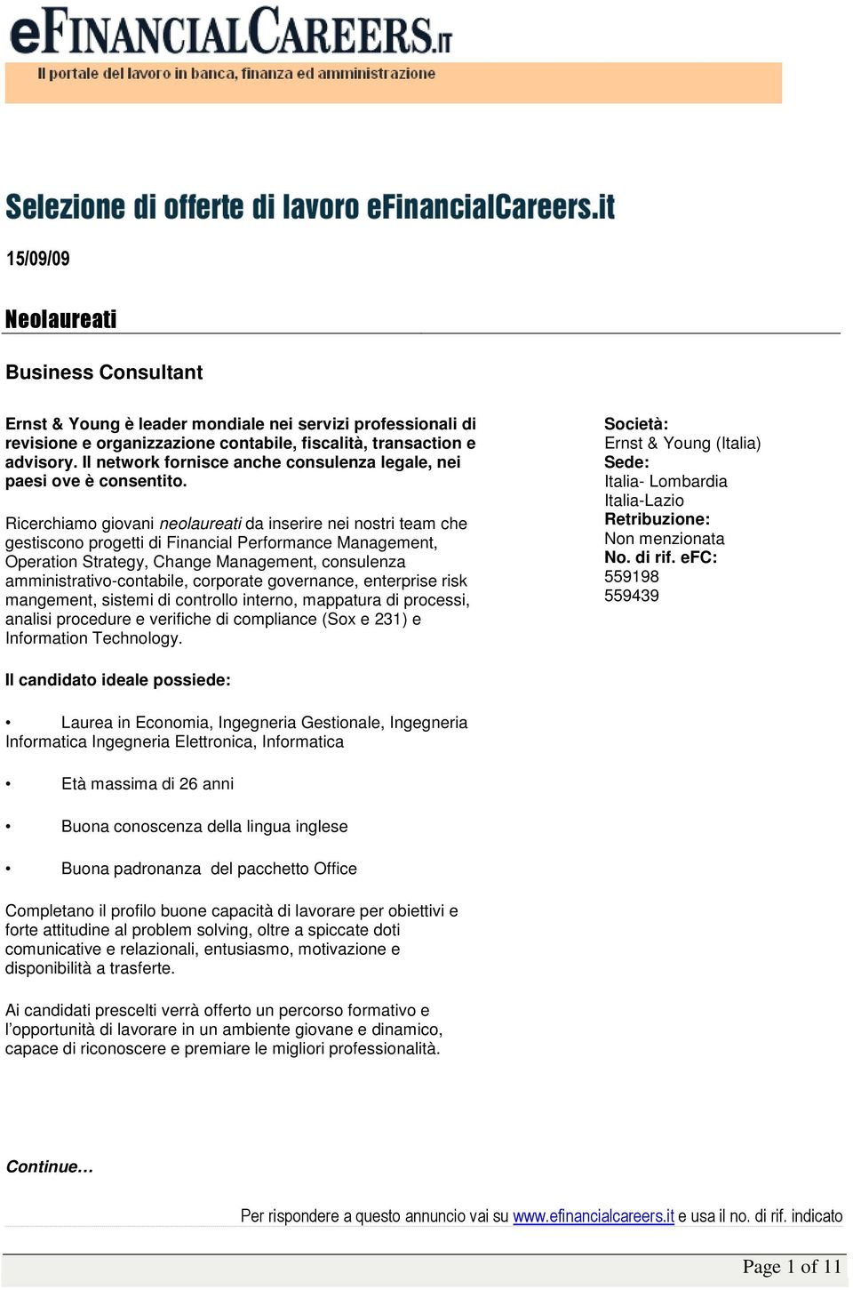 Ricerchiamo giovani neolaureati da inserire nei nostri team che gestiscono progetti di Financial Performance Management, Operation Strategy, Change Management, consulenza amministrativo-contabile,