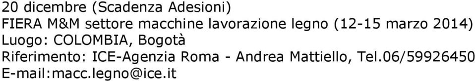 COLOMBIA, Bogotà Riferimento: ICE-Agenzia Roma -