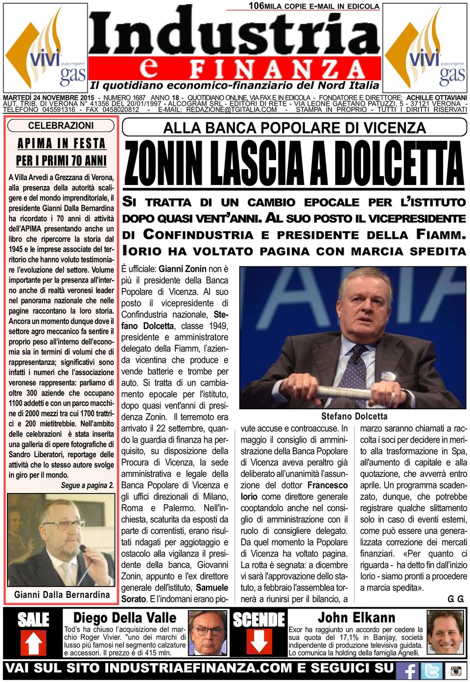 DI VERONA N 41356 DEL 20/01/1997 - ALCOGRAM SRL - EDITORI DI RETE - VIA LEONE GAETANO PATUZZI, 5-37121 VERONA - TELEFONO 045591316 - FAX 0458020812 - E-MAIL: REDAZIONE@TGITALIA.