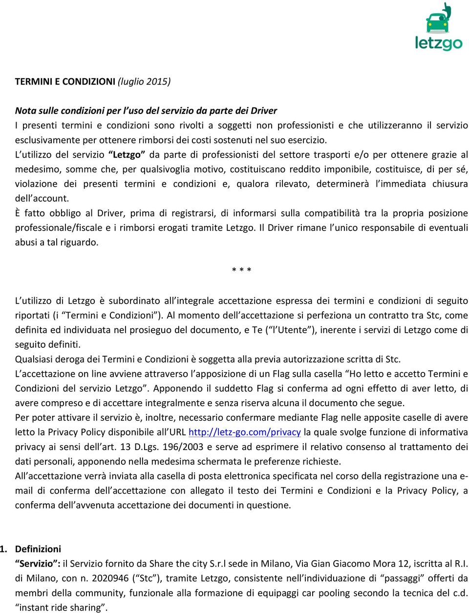 L utilizzo del servizio Letzgo da parte di professionisti del settore trasporti e/o per ottenere grazie al medesimo, somme che, per qualsivoglia motivo, costituiscano reddito imponibile, costituisce,