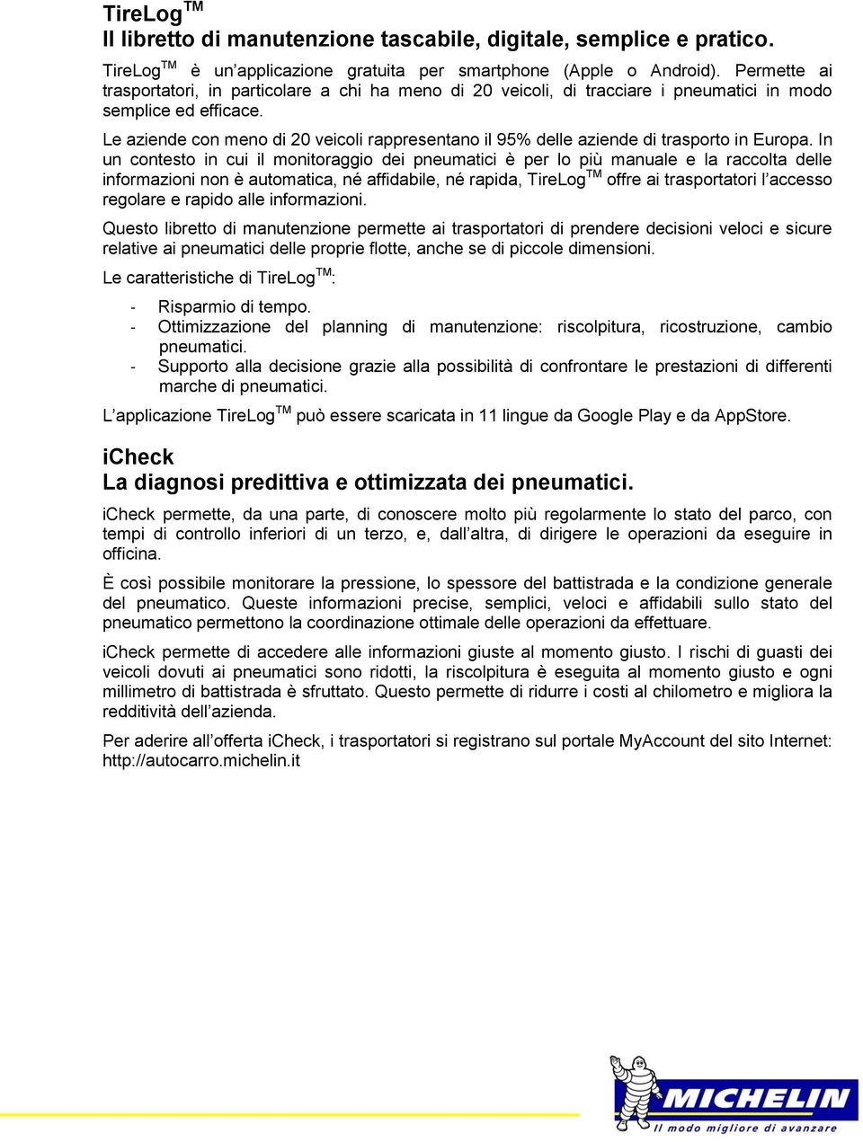 Le aziende con meno di 20 veicoli rappresentano il 95% delle aziende di trasporto in Europa.