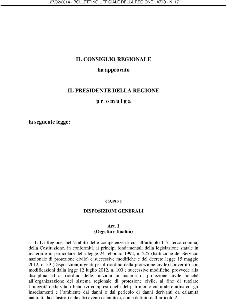 legge 24 febbraio 1992, n. 225 (Istituzione del Servizio nazionale di protezione civile) e successive modifiche e del decreto legge 15 maggio 2012, n.