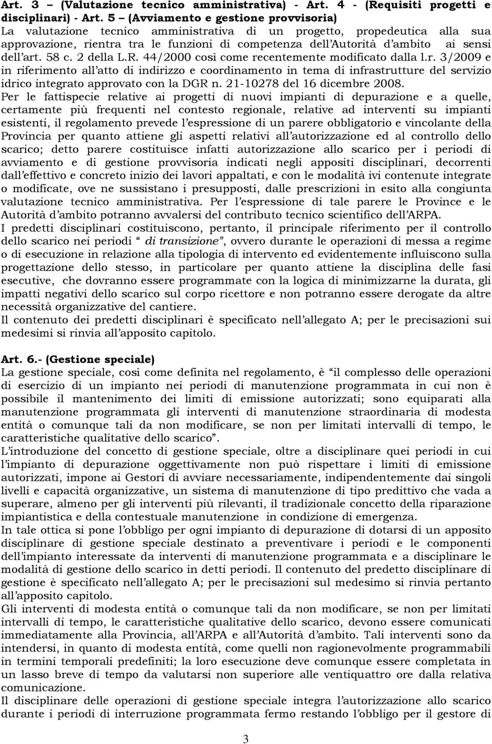 dell art. 58 c. 2 della L.R. 44/2000 così come recentemente modificato dalla l.r. 3/2009 e in riferimento all atto di indirizzo e coordinamento in tema di infrastrutture del servizio idrico integrato approvato con la DGR n.