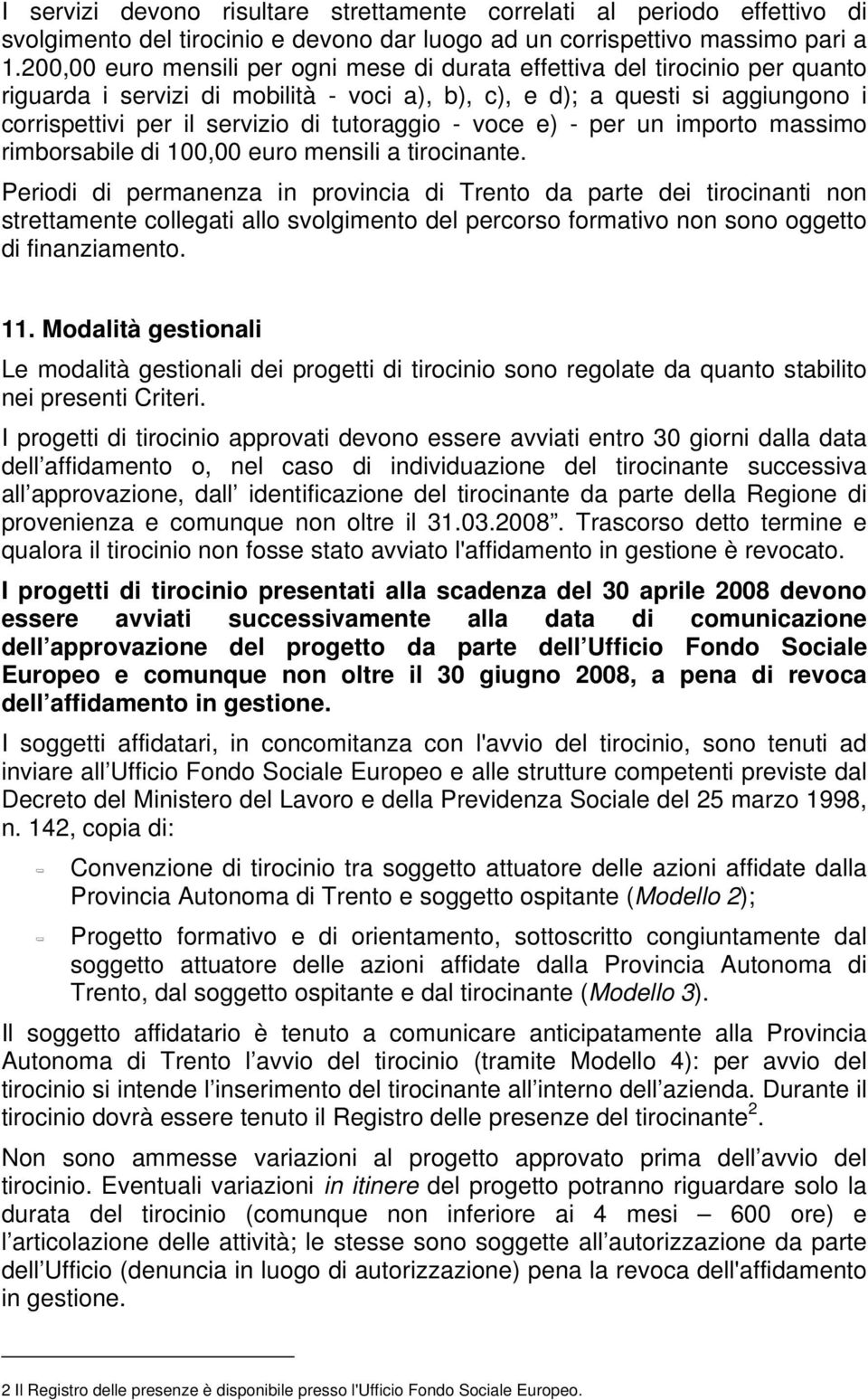 tutoraggio - voce e) - per un importo massimo rimborsabile di 100,00 euro mensili a tirocinante.