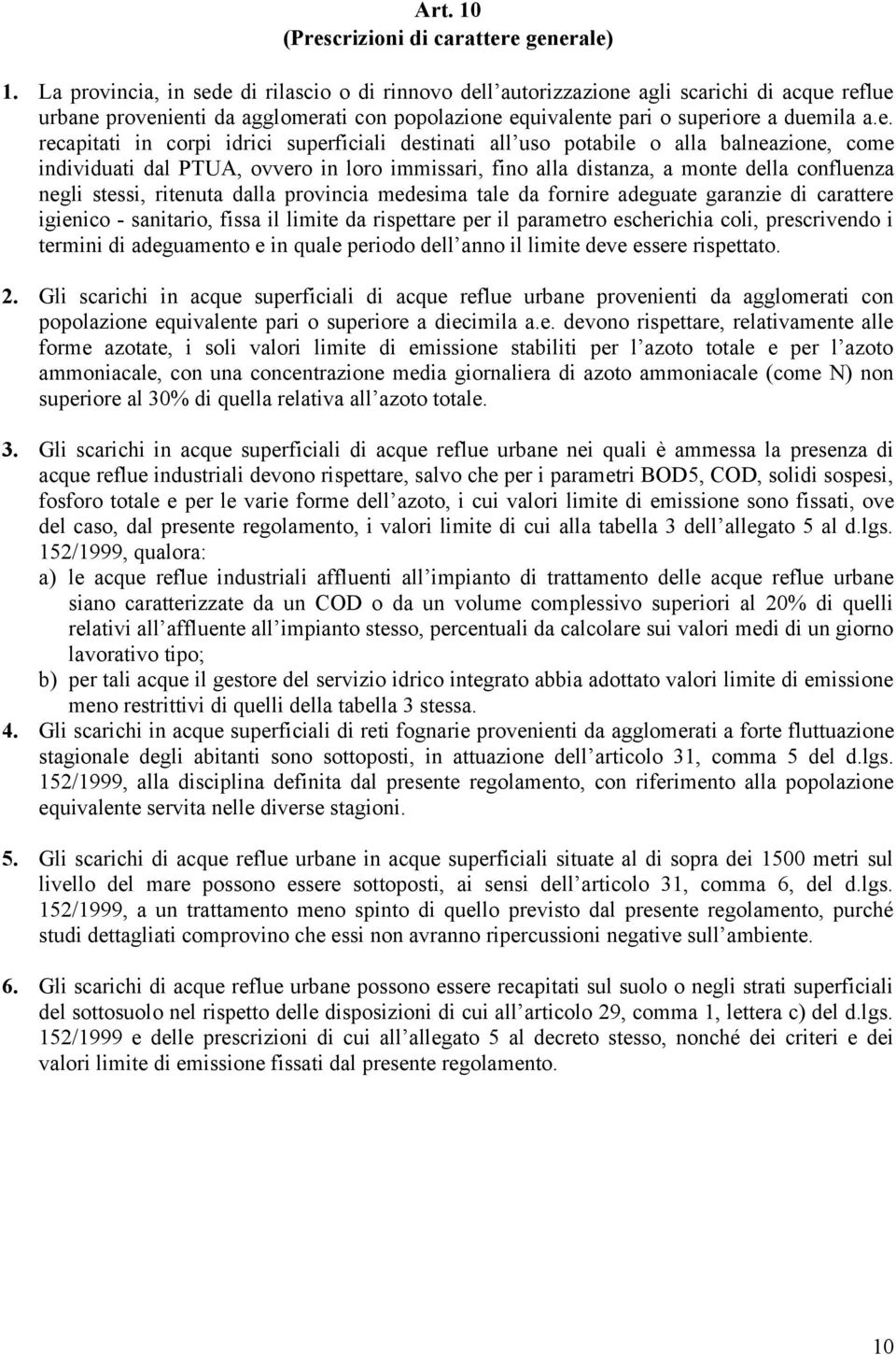 e di rilascio o di rinnovo dell autorizzazione agli scarichi di acque reflue urbane provenienti da agglomerati con popolazione equivalente pari o superiore a duemila a.e. recapitati in corpi idrici