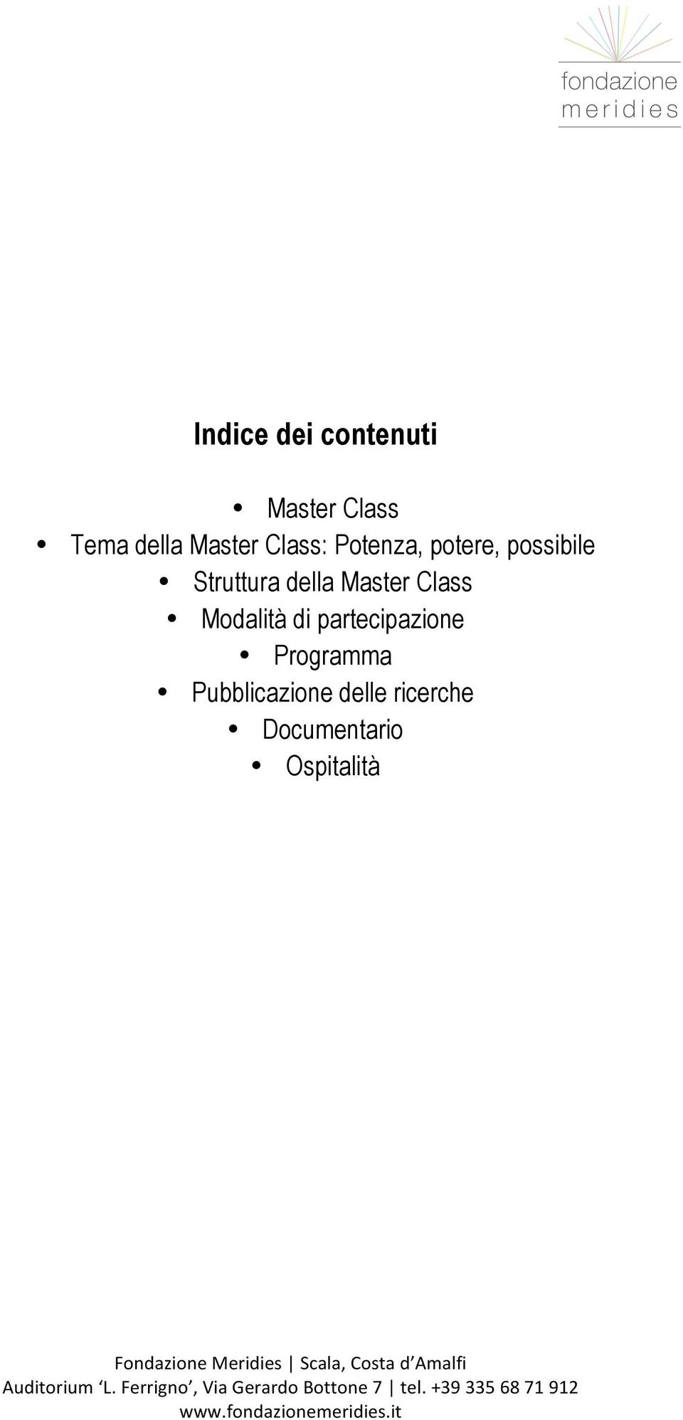 della Master Class Modalità di partecipazione