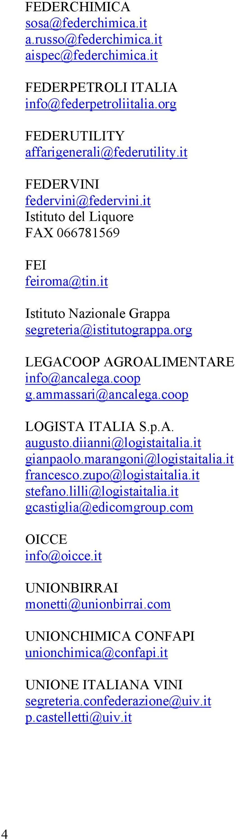 coop g.ammassari@ancalega.coop LOGISTA ITALIA S.p.A. augusto.diianni@logistaitalia.it gianpaolo.marangoni@logistaitalia.it francesco.zupo@logistaitalia.it stefano.lilli@logistaitalia.
