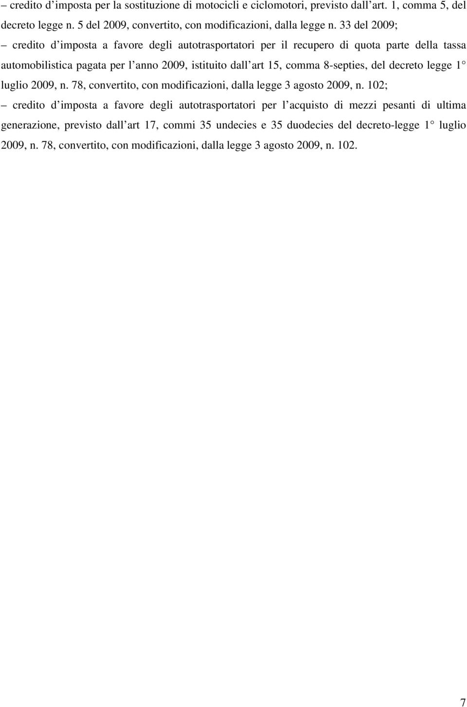 8-septies, del decreto legge 1 luglio 2009, n. 78, convertito, con modificazioni, dalla legge 3 agosto 2009, n.