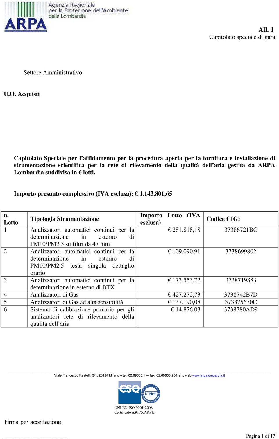 ARPA Lombardia suddivisa in 6 lotti. Importo presunto complessivo (IVA esclusa): 1.143.801,65 n.