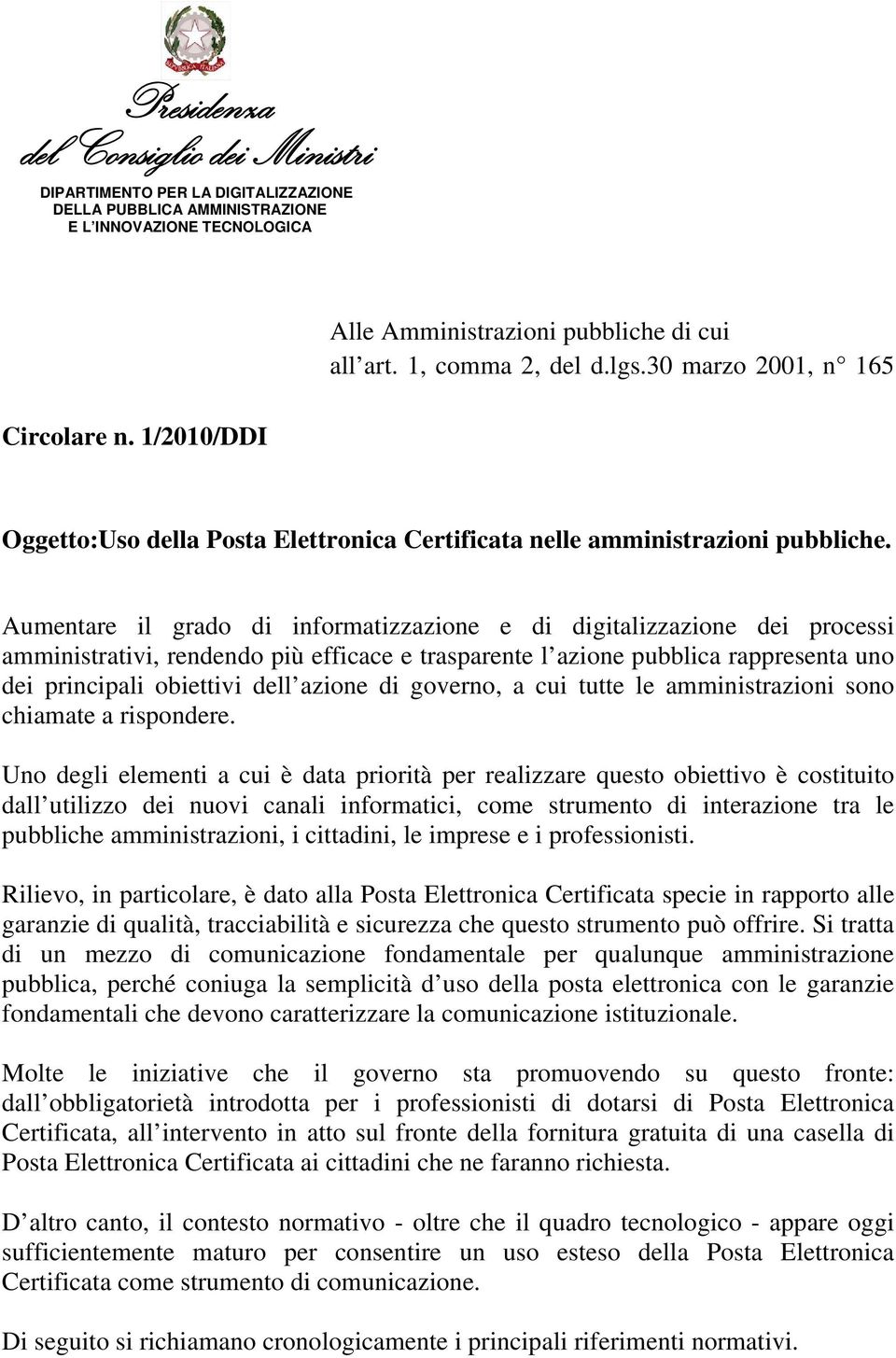 di governo, a cui tutte le amministrazioni sono chiamate a rispondere.