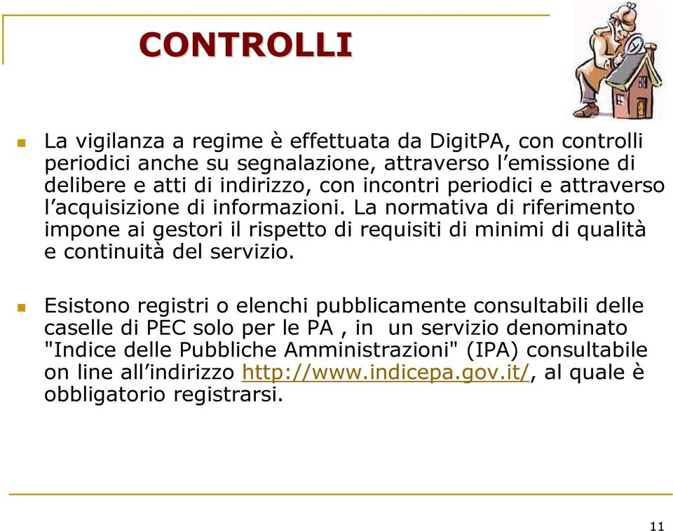 La normativa di riferimento impone ai gestori il rispetto di requisiti di minimi di qualità e continuità del servizio.